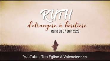 Un culte chez toi : Ruth, d'étrangère à héritière