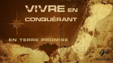 VIVRE EN CONQUERANT EN TERRE DE CANAAN