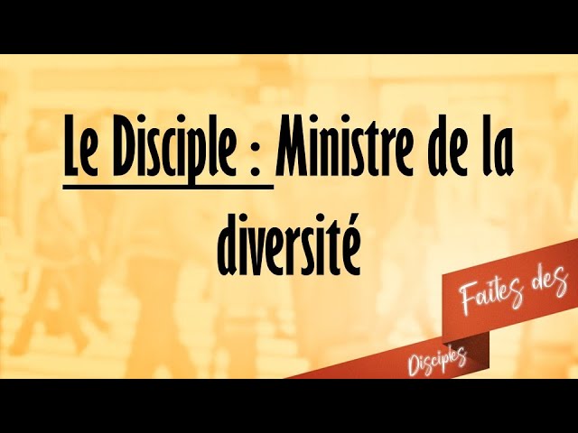 Le disciple : Ministre de la diversité -  Pasteur Timothée MELE
