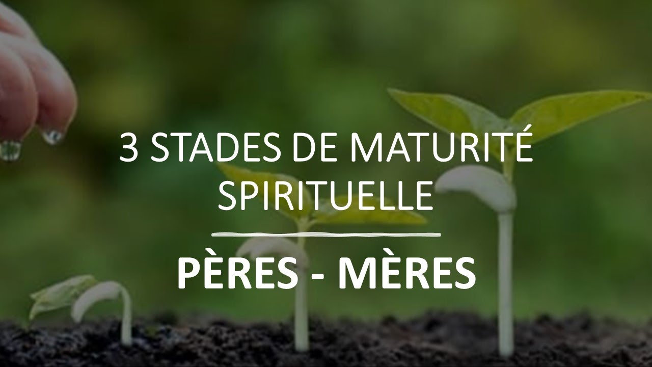 Cédric MERCIER : Trois stades de la maturité spirituelle (Partie 3)