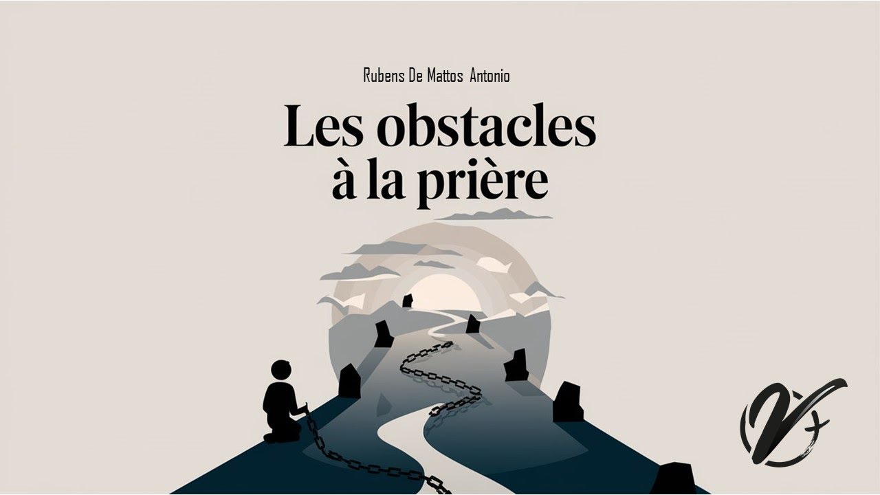 Rubens De Mattos Antonio : Les obstacles à la prière