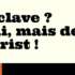 MARQUES Mathias : Esclave ? Oui, mais de Christ