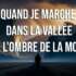 Nicolas TESSIER : Quand je marche dans la vallée de l&rsquo;ombre de la mort