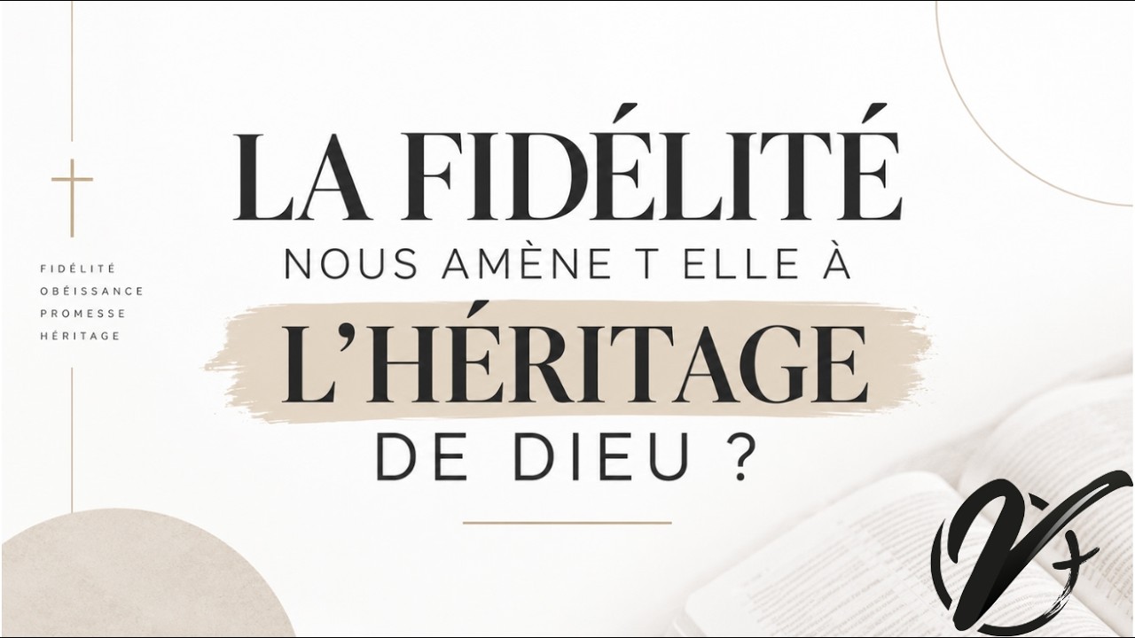 La fidélité nous amène-t-elle à l'héritage de Dieu ? - Michael HOMERIN