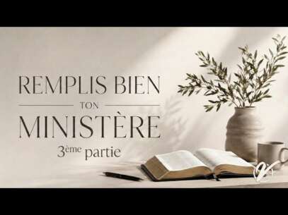 Remplis bien ton ministère (Partie 3) - Nicolas TESSIER